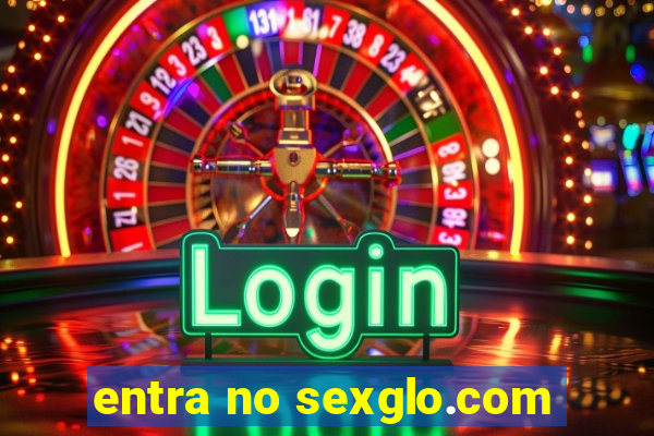 entra no sexglo.com